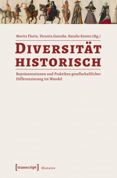 Zum Artikel "Neuerscheinung: „Diversität historisch – Repräsentationen und Praktiken gesellschaftlicher Differenzierung im Wandel“"