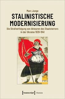 Zum Artikel "Neuerscheinung:  Stalinistische Modernisierung – Die Strafverfolgung von Akteuren des Staatsterrors in der Ukraine 1939-1941"