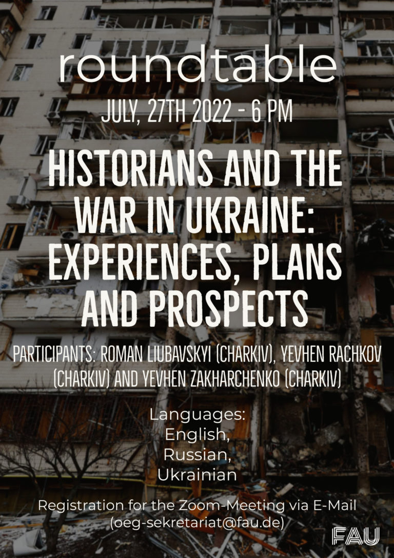 Roundtable: „Historians and the War in Ukraine – Experiences, Plans and Prospects“